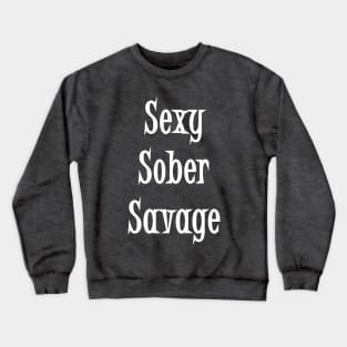 Sexy Sober Savage Design for Women in Recovery AA Program Crewneck Sweatshirt